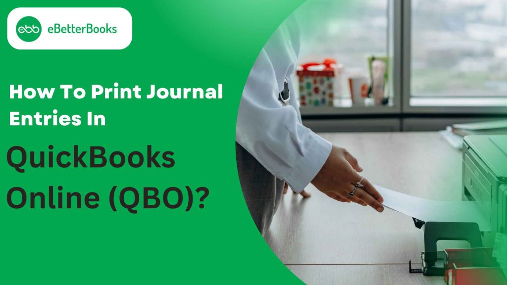 How To Print Journal Entries In QuickBooks Online (QBO)?