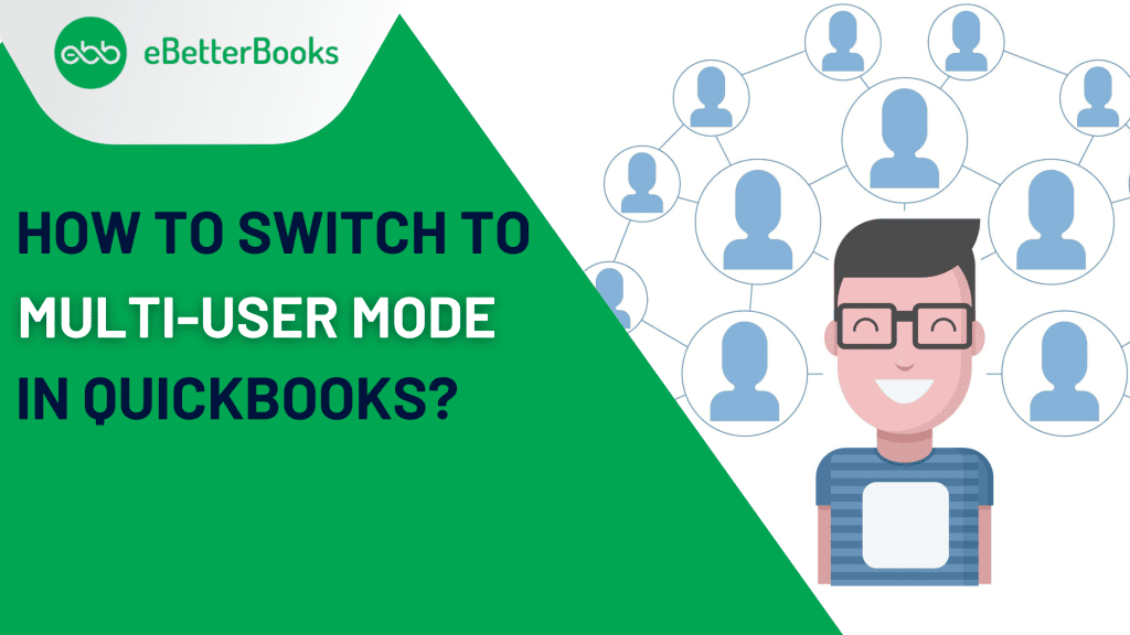 How to Switch To Multi User Mode From Single-User Mode in QuickBooks?