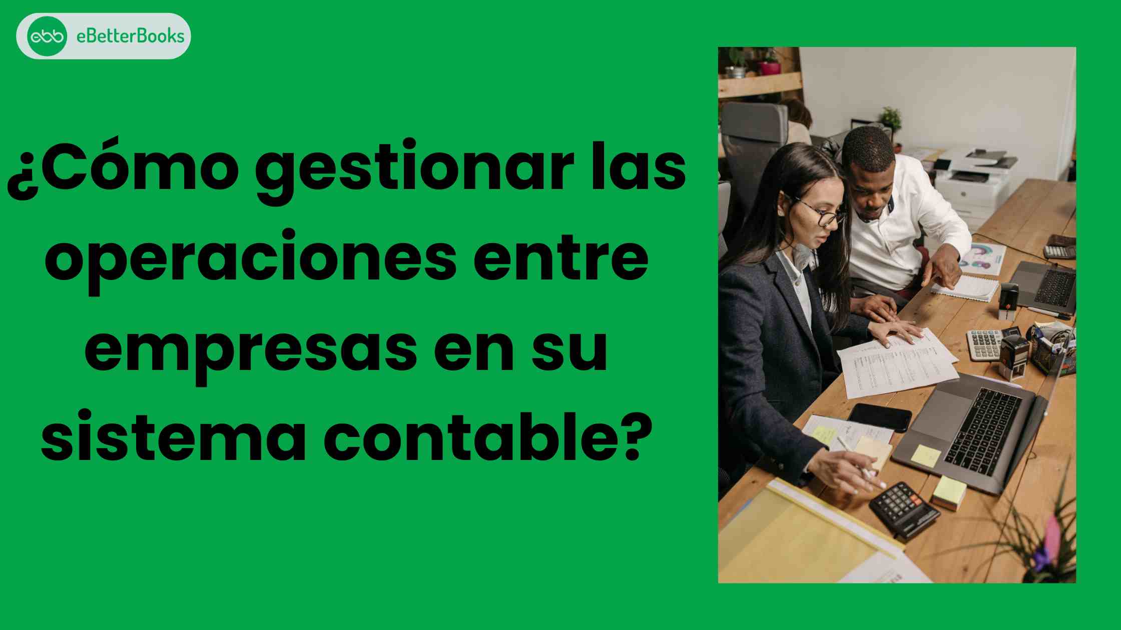 ¿Cómo gestionar las operaciones entre empresas en su sistema contable?