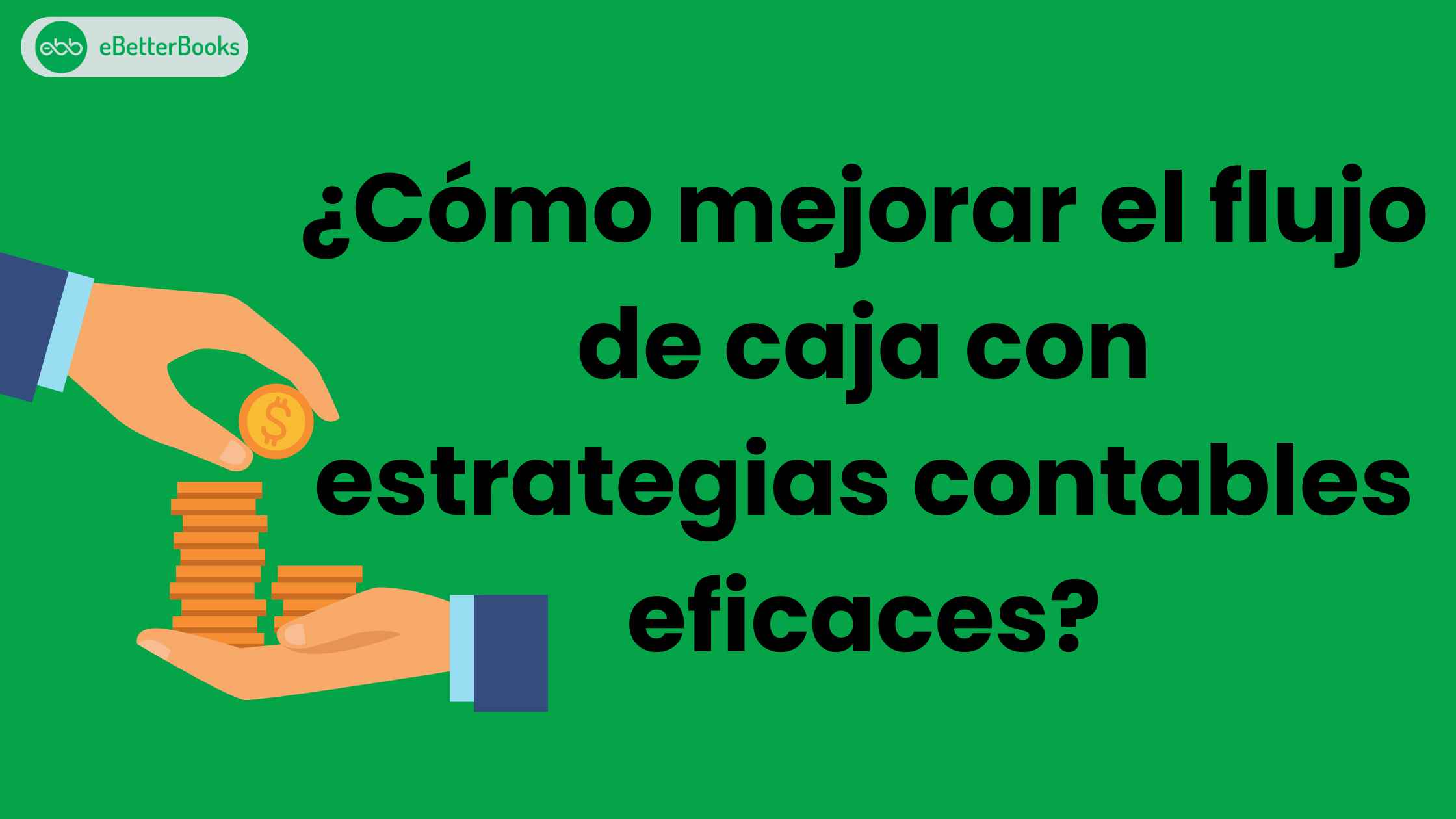 ¿Cómo mejorar el flujo de caja con estrategias contables eficaces?