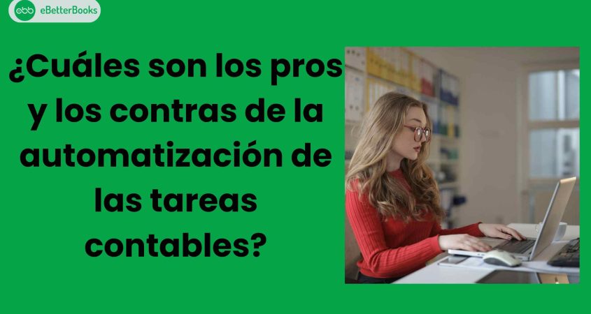 ¿Cuáles son los pros y los contras de la automatización de las tareas contables?