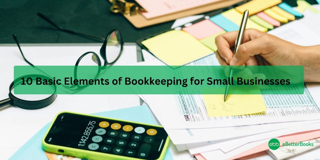 10 Basic Elements of Bookkeeping for Small Businesses