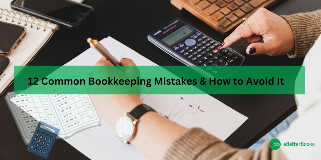 12 Common Bookkeeping Mistakes & How to Avoid It?