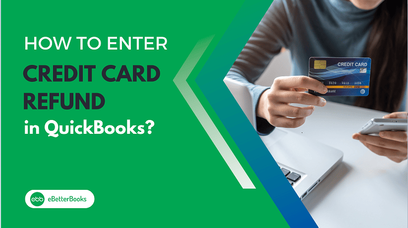 How to Enter Credit Card Refund in QuickBooks Desktop & Online?