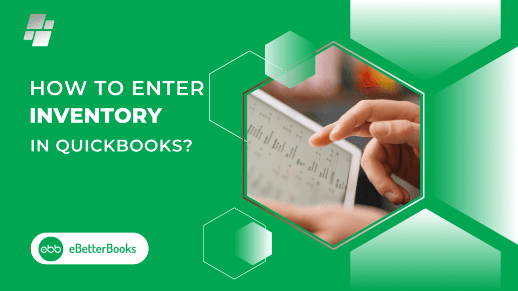 How to Enter Inventory in QuickBooks Desktop and Online?