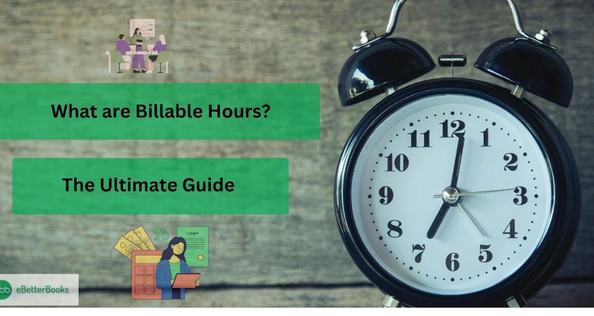 What are Billable Hours? The Ultimate Guide