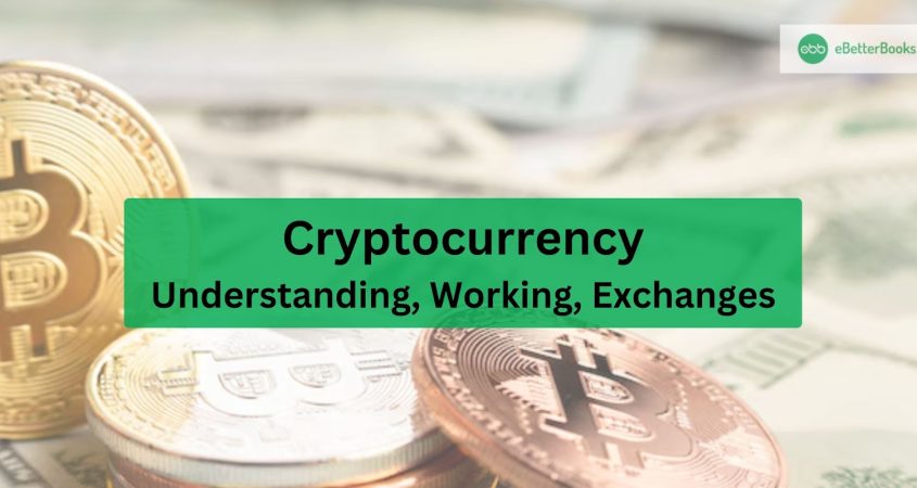 Cryptocurrency: Understanding, Working, Exchanges