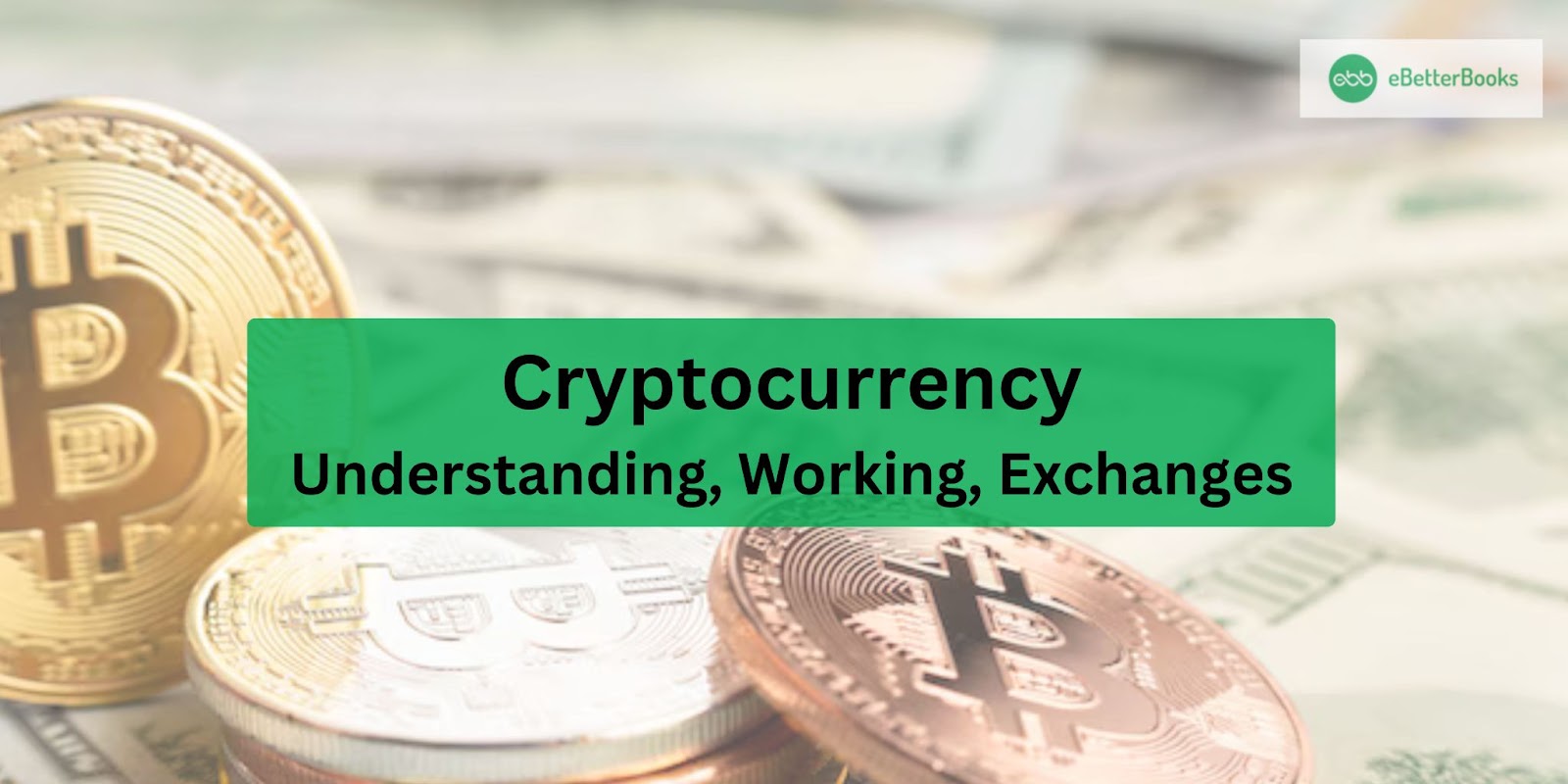 Cryptocurrency: Understanding, Working, Exchanges