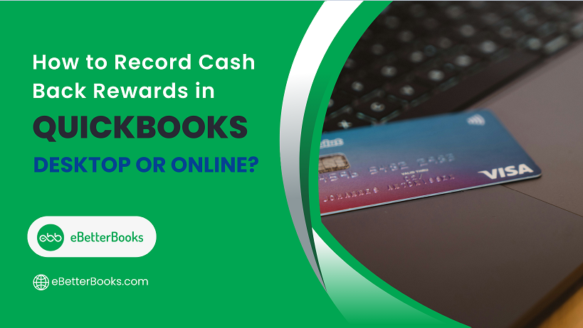 How to Record Credit Card Cash Back Rewards in QuickBooks Desktop and Online?