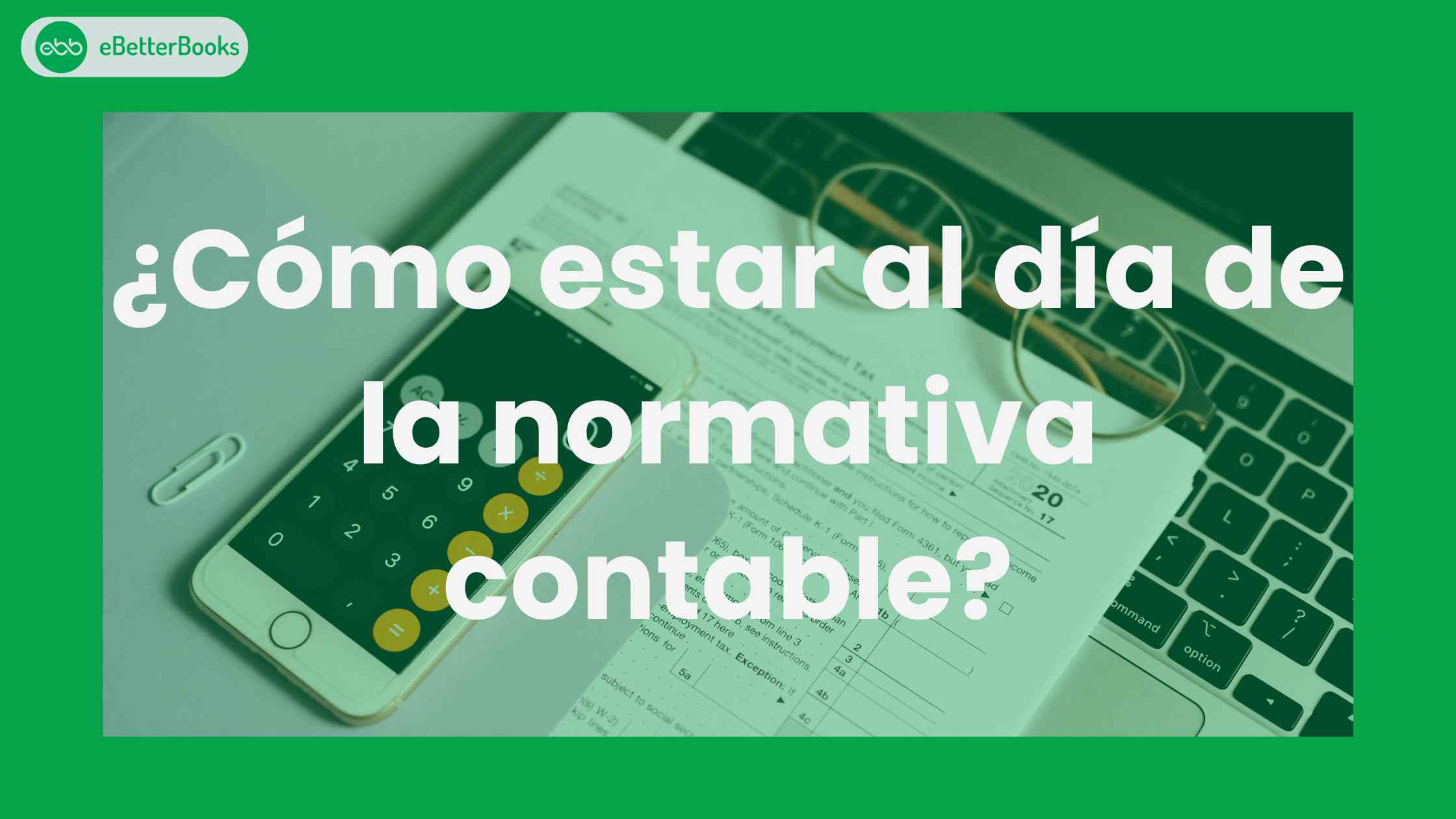 ¿Cómo estar al día de la normativa contable?