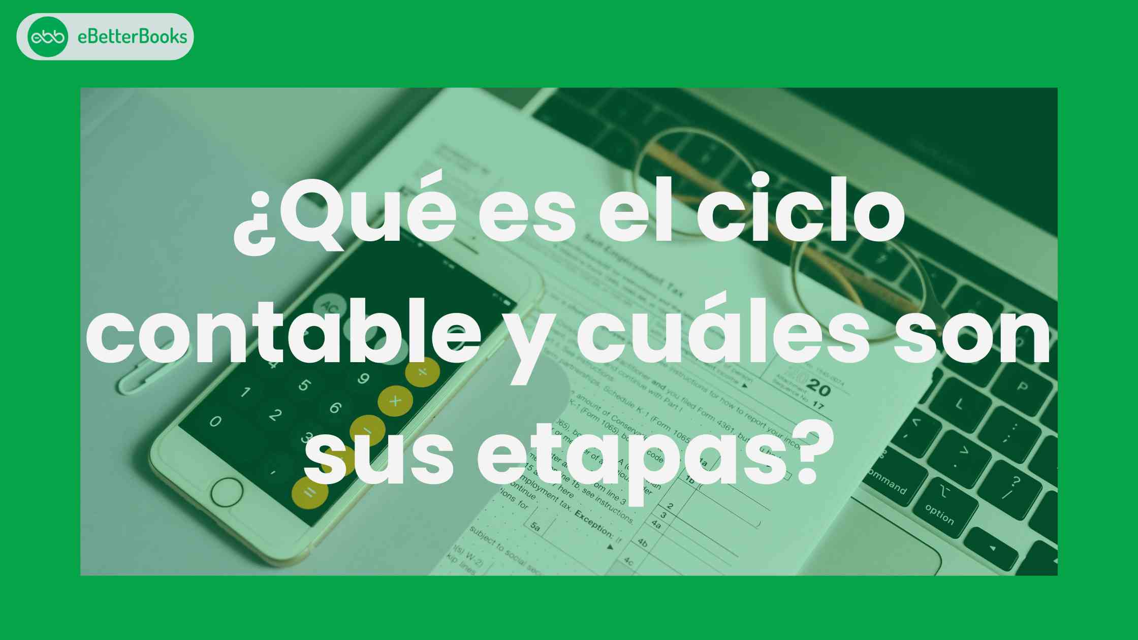 ¿Qué es el ciclo contable y cuáles son sus etapas?