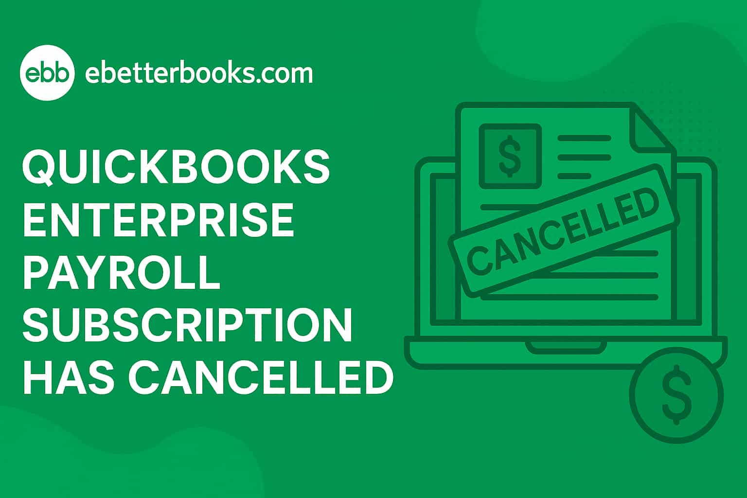 Why is QuickBooks Enterprise Payroll Subscription Canceled?