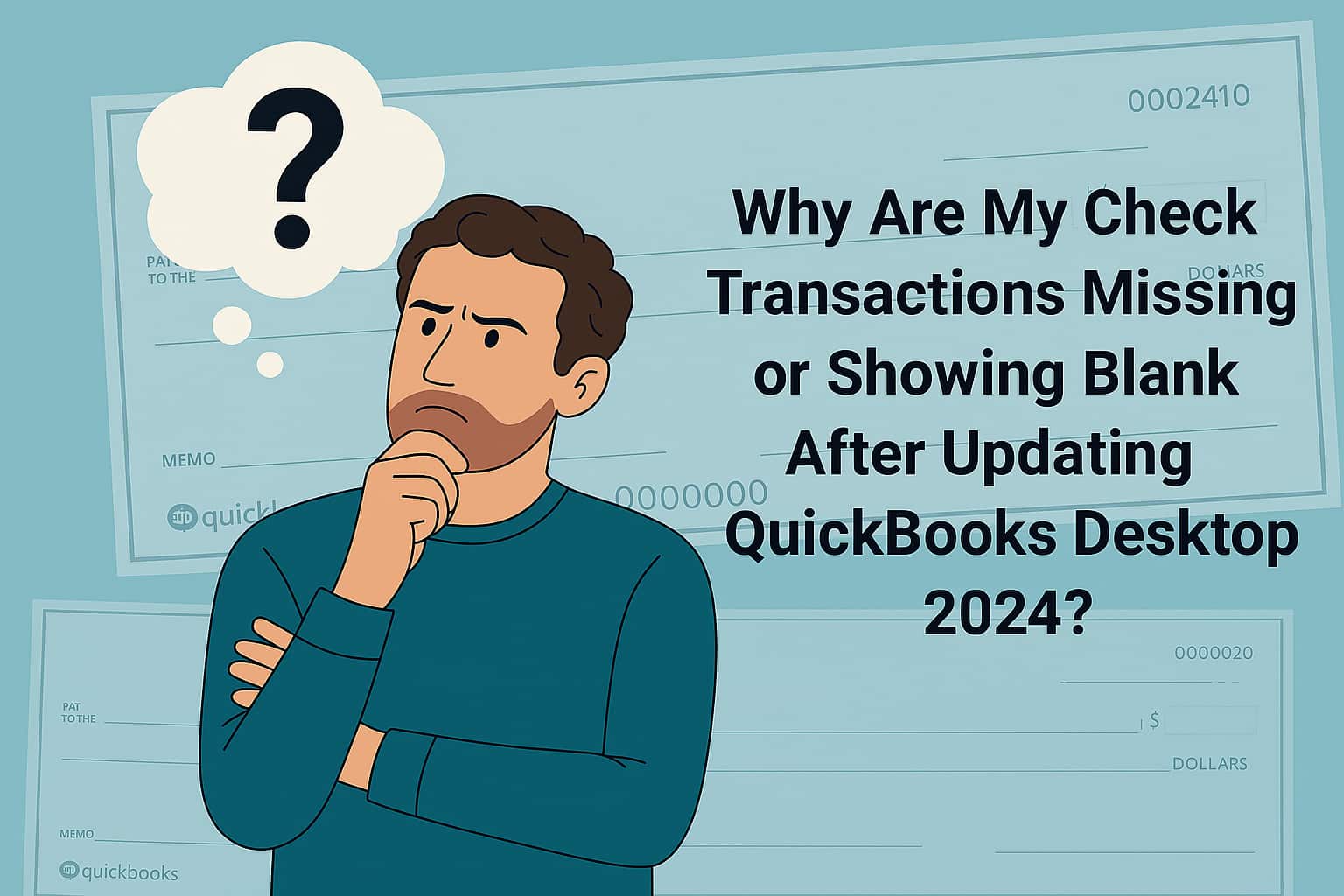 Why check transactions appear blank or go missing after updating QuickBooks Desktop 2024. Screenshot of QuickBooks Desktop 2024 showing a user interface where check transactions appear missing or blank after a software update, highlighting the issue discussed in the article.